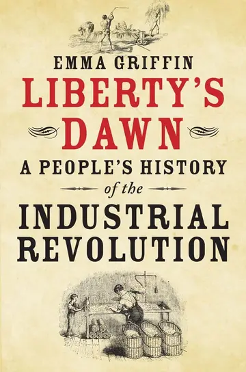 Cover of Liberty′s Dawn – A People′s History of the Industrial Revolution