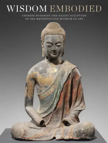 Cover of Wisdom Embodied – Chinese Buddhist and Daoist Sculpture in the Metropolitan Museum of Art