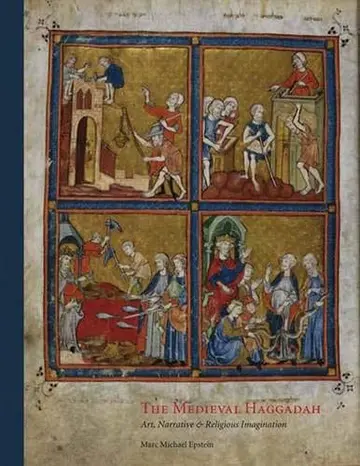 Cover of The Medieval Haggadah – Art, Narrative and Religious Imagination