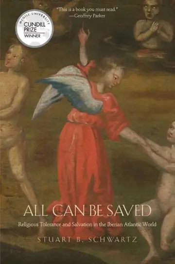 Cover of All Can Be Saved - Religious Tolerance and Salvation in the Iberian Atlantic World