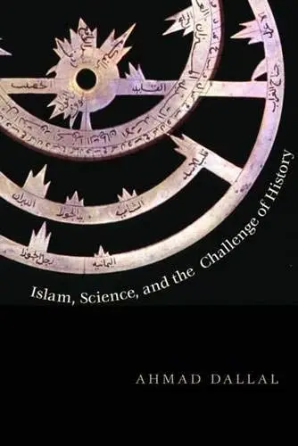 Cover of Islam, Science and the Challenge of History