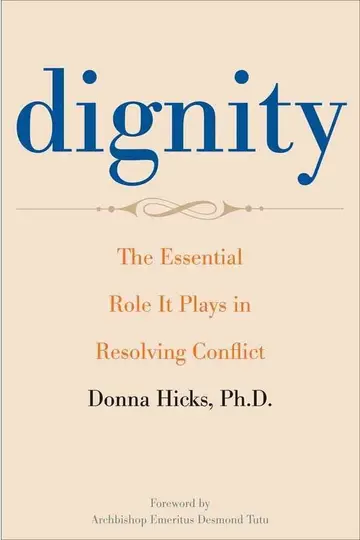 Cover of Dignity – The Essential Role It Plays in Resolving Conflict in Our Lives and Relationships