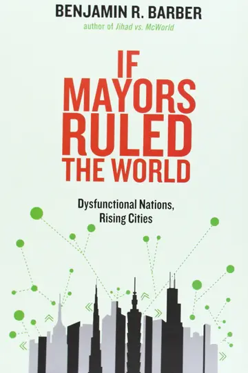 Cover of If Mayors Ruled the World – Dysfunctional Nations, Rising Cities