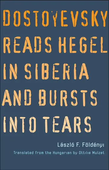 Cover of Dostoyevsky Reads Hegel in Siberia and Bursts into Tears