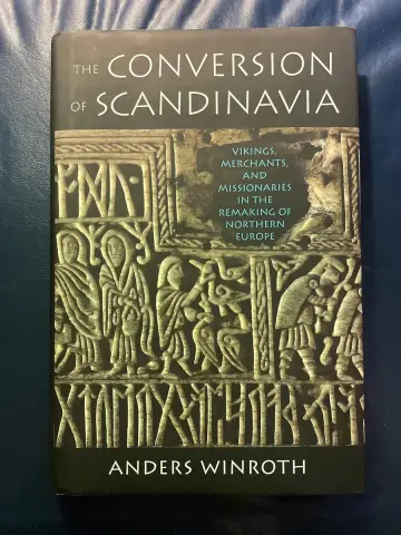 Cover of The Conversion of Scandinavia – Vikings, Merchants and Missionaries in the Remaking of Northern Europe