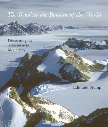 Cover of The Roof at the Bottom of the World – Discovering the Transantarctic Mountains