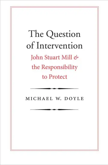 Cover of Question of Intervention – John Stuart Mill and the Responsibility to Protect