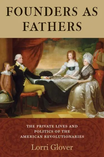 Cover of Founders as Fathers – The Private Lives and Politics of the American Revolutionaries