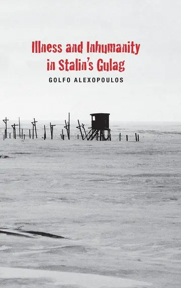 Cover of Illness and Inhumanity in Stalin's Gulag