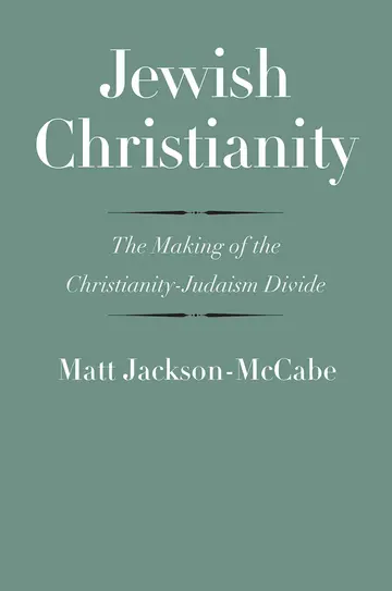 Cover of Jewish Christianity – The Making of the Christianity–Judaism Divide