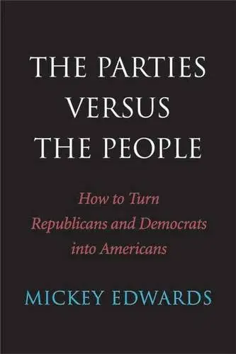 Cover of The Parties Versus the People – How to Turn Republicans and Democrats into Americans