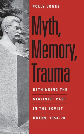 Cover of Myth, Memory, Trauma – Rethinking the Stalinist Past in the Soviet Union 1953–70