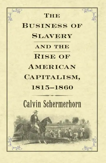 Cover of The Business of Slavery and the Rise of American Capitalism, 1815–1860