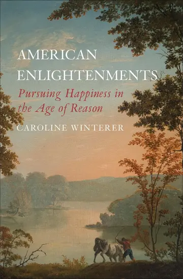 Cover of American Enlightenments – Pursuing Happiness in the Age of Reason
