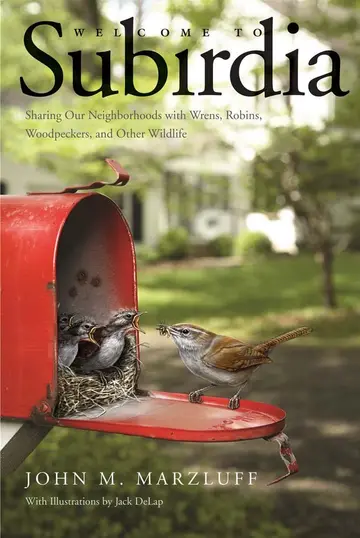 Cover of Welcome to Subirdia – Sharing our Neighborhoods with Wrens, Robins, Woodpeckers, and Other Wildlife