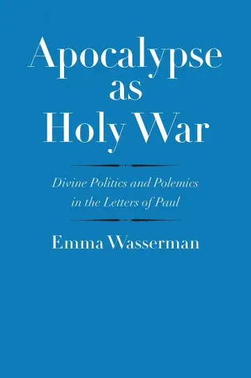 Cover of Apocalypse as Holy War – Divine Politics and Polemics in the Letters of Paul