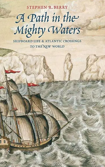 Cover of A Path in the Mighty Waters â€“ Shipboard Life and Atlantic Crossings to the New World
