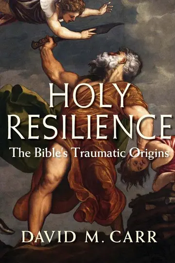 Cover of Holy Resilience – The Bible′s Traumatic Origins