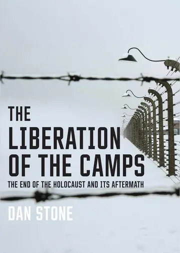 Cover of The Liberation of the Camps – The End of the Holocaust and its Aftermath