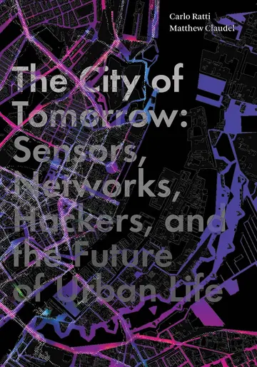 Cover of The City of Tomorrow - Sensors, Networks, Hackers, and the Future of Urban Life