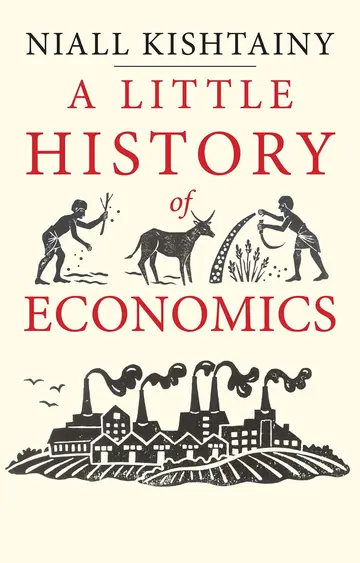 Cover of A A Little History of Economics Little History of Economics