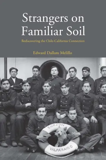 Cover of Strangers on Familiar Soil – Rediscovering the Chile–California Connection