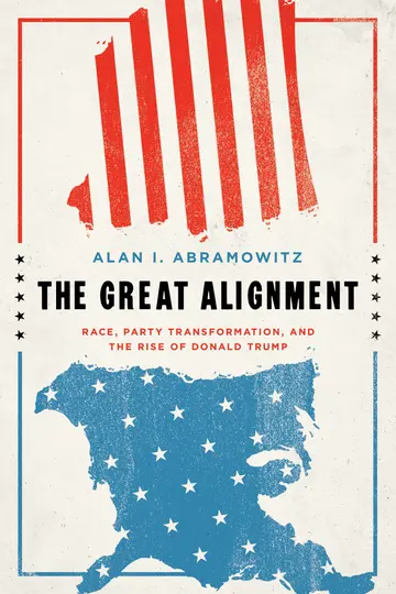 Cover of The Great Alignment – Race, Party Transformation, and the Rise of Donald Trump