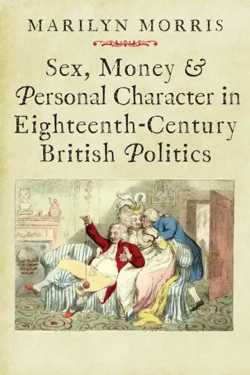 Cover of Sex, Money & Personal Character in Eighteenth-Century British Politics
