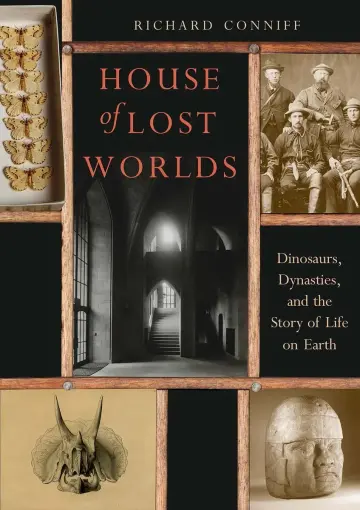 Cover of House of Lost Worlds – Dinosaurs, Dynasties, and the Story of Life on Earth
