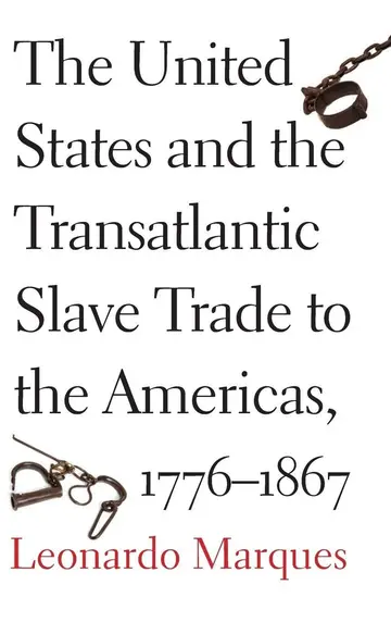 Cover of The United States and the Transatlantic Slave Trade to the Americas, 1776-1867