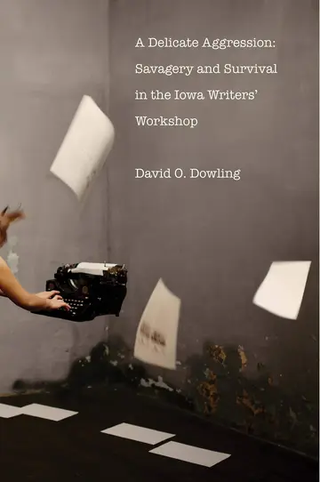 Cover of A Delicate Aggression – Savagery and Survival in the Iowa Writers` Workshop