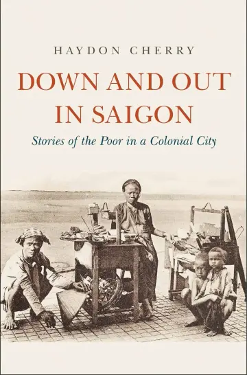 Cover of Down and Out in Saigon – Stories of the Poor in a Colonial City