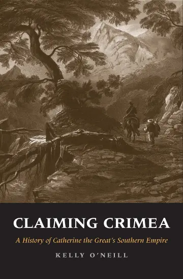 Cover of Claiming Crimea – A History of Catherine the Great`s Southern Empire