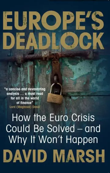 Cover of Europe`s Deadlock – How the Euro Crisis Could Be Solved – And Why It Still Won`t Happen