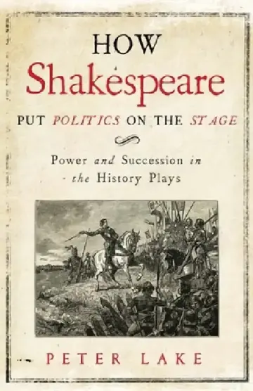 Cover of How Shakespeare Put Politics on the Stage