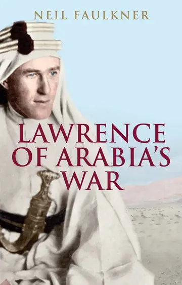 Cover of Lawrence of Arabia`s War – The Arabs, the British and the Remaking of the Middle East in WWI