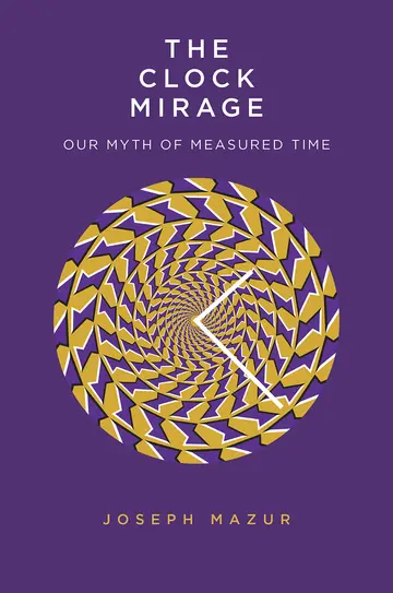 Cover of The Clock Mirage – Our Myth of Measured Time