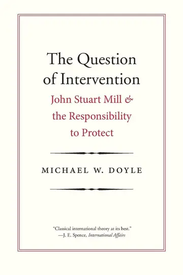 Cover of The Question of Intervention – John Stuart Mill and the Responsibility to Protect
