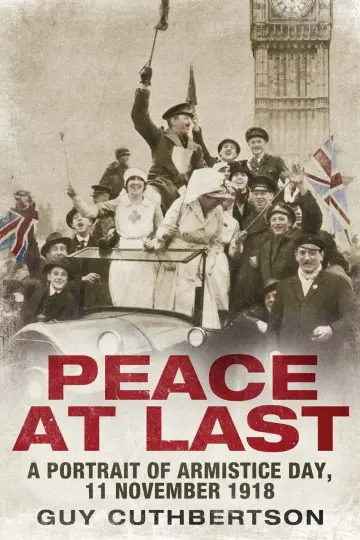 Cover of Peace at Last – A Portrait of Armistice Day, 11 November 1918
