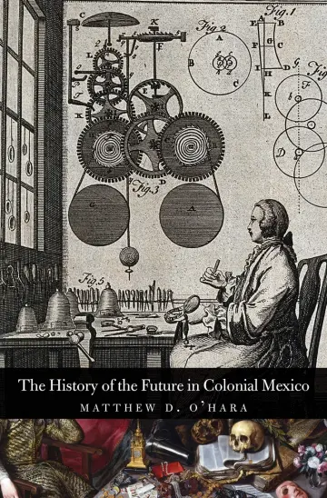 Cover of The History of the Future in Colonial Mexico