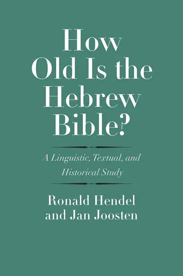 Cover of How Old Is the Hebrew Bible? - A Linguistic, Textual, and Historical Study