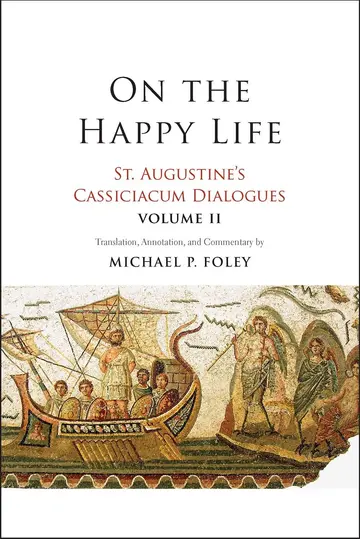 Cover of On the Happy Life – St. Augustine`s Cassiciacum Dialogues, Volume 2