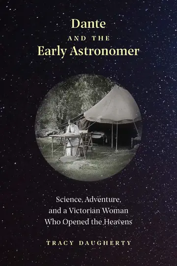 Cover of Dante and the Early Astronomer – Science, Adventure, and a Victorian Woman Who Opened the Heavens