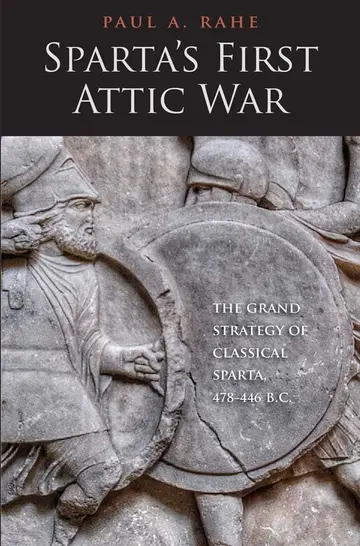 Cover of Sparta`s First Attic War – The Grand Strategy of Classical Sparta, 478–446 B.C
