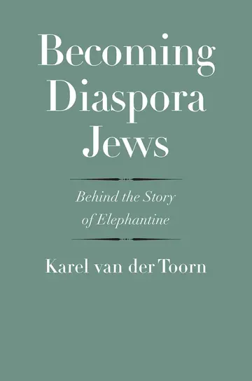 Cover of Becoming Diaspora Jews – Behind the Story of Elephantine