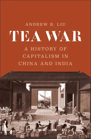 Cover of Tea War - A History of Capitalism in China and India