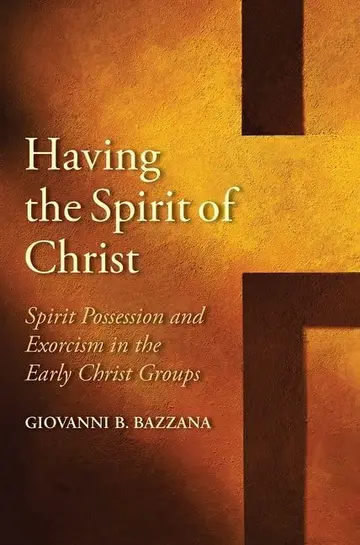 Cover of Having the Spirit of Christ – Spirit Possession and Exorcism in the Early Christ Groups