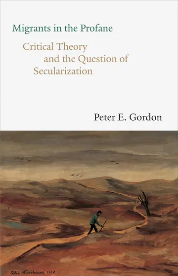 Cover of Migrants in the Profane – Critical Theory and the Question of Secularization