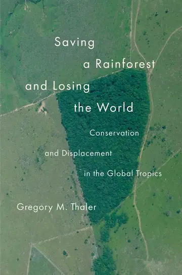 Cover of Saving a Rainforest and Losing the World