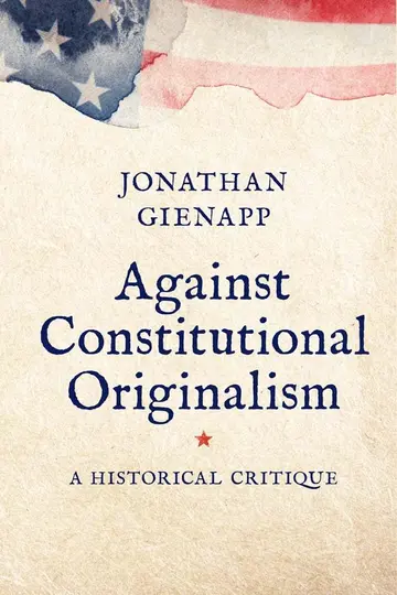 Cover of Against Constitutional Originalism
